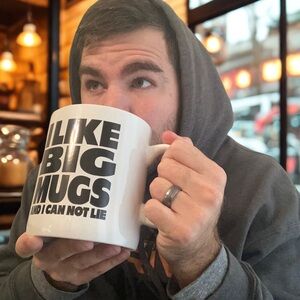 HUGE Mug saying, “I Like Big Mugs and I Can Not Lie”.